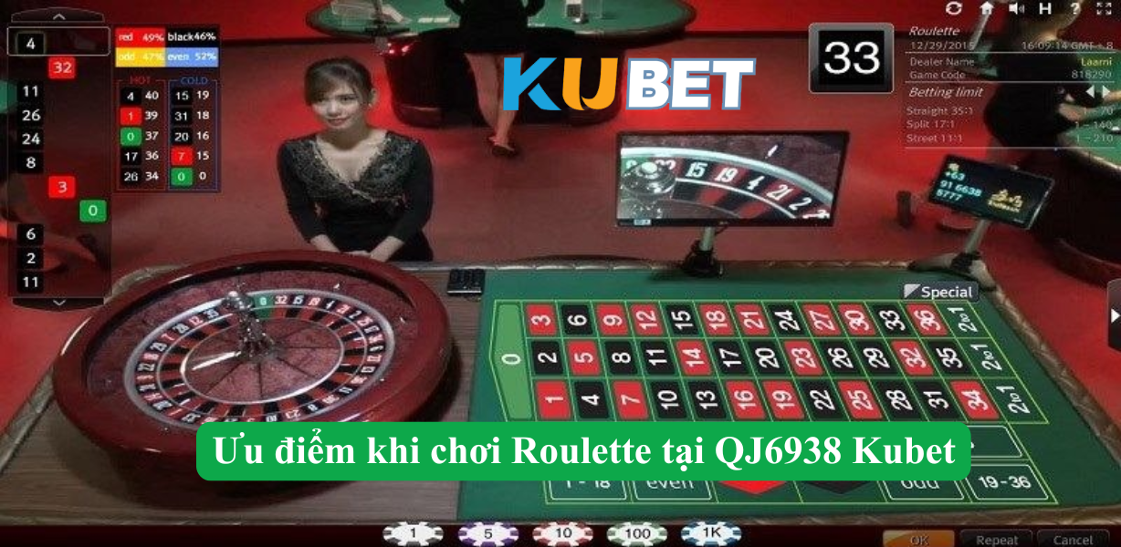 Ưu điểm khi chơi Roulette tại QJ6938 Kubet