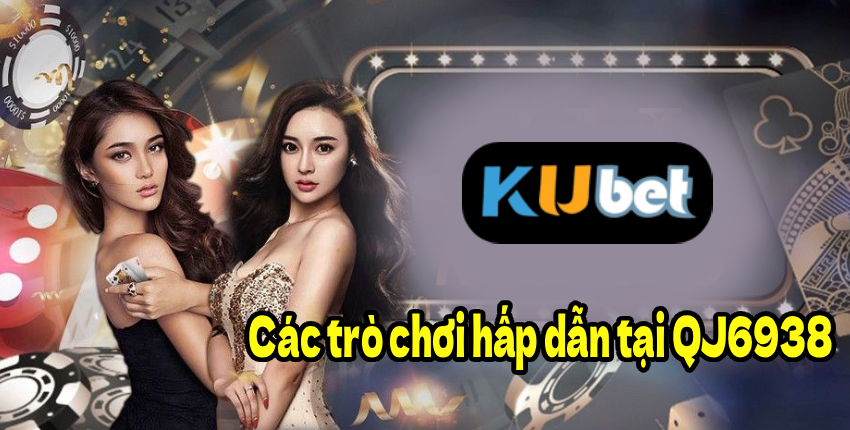 Các trò chơi hấp dẫn tại QJ6938